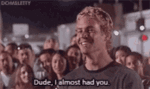 paul-walker-almost-had-you.gif