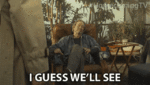 i-guess-well-see-leonard-geist.gif